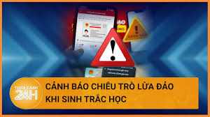 Cảnh báo thủ đoạn mạo danh nhân viên ngân hàng hỗ trợ xác thực sinh trắc học để lừa đảo chiếm đoạt tài sản